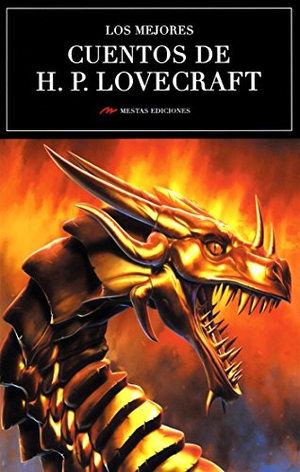 Lovecraft, H. P. / Howard Phillips Lovecraft. Los mejores cuentos de H. P. Lovecraft. Mestas Ediciones, S.L., 2018.
