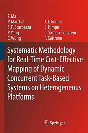 Ma, Zhe / Marchal, Pol et al. Systematic Methodology for Real-Time Cost-Effective Mapping of Dynamic Concurrent Task-Based Systems on Heterogenous Platforms. Springer Netherlands, 2010.