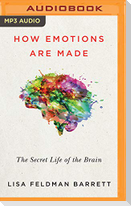 How Emotions Are Made: The Secret Life of the Brain