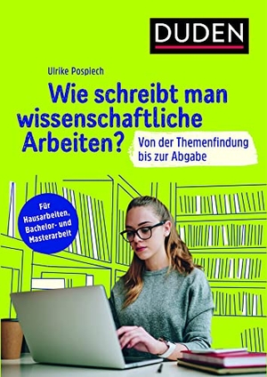 Pospiech, Ulrike. Wie schreibt man wissenschaftliche Arbeiten? - Von der Themenfindung bis zur Abgabe. Für Hausarbeiten, Bachelor- und Masterarbeit. Bibliograph. Instit. GmbH, 2017.
