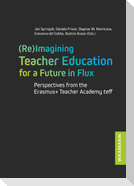 (Re)Imagining Teacher Education for a Future in Flux