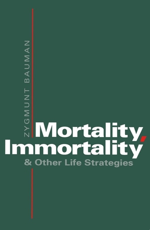 Bauman, Zygmunt / Bauman. Mortality, Immortality. Polity Press, 1992.