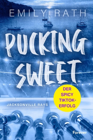 Rath, Emily. Pucking Sweet - Jacksonville Rays Band 3. Forever, 2026.