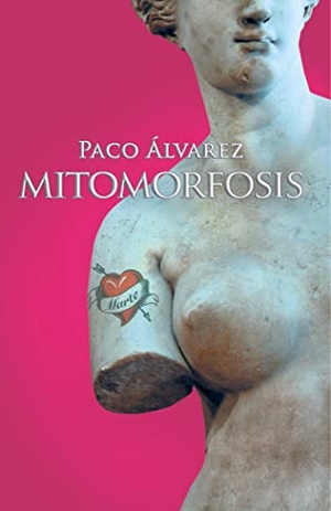 Álvarez, Paco. Mitomorfosis. Editorial Modus Operandi, 2021.