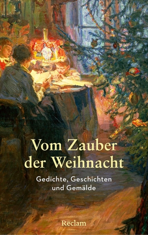 Marohn, Luise (Hrsg.). Vom Zauber der Weihnacht. Gedichte, Geschichten und Gemälde zum Innehalten - Das stimmungsvolle Lesebuch für Heiligabend: Die schönsten Gedichte & Erzählungen verbunden mit klassischen Weihnachtsgemälden - Hochwertige Geschenkausgabe. Reclam Philipp Jun., 2026.