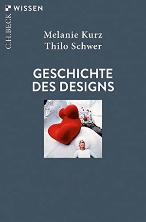 Kurz, Melanie / Thilo Schwer. Geschichte des Designs. C.H. Beck, 2022.