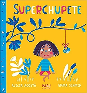 Acosta, Alicia. Superchupete. JAGUAR EDICIONES, 2019.
