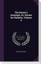 The Parent's Assistant, Or, Stories for Children, Volume 4