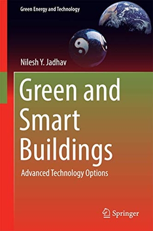 Jadhav, Nilesh Y.. Green and Smart Buildings - Advanced Technology Options. Springer Nature Singapore, 2016.