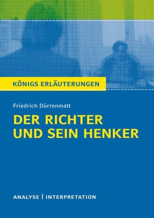 Dürrenmatt, Friedrich. Der Richter und sein Henker von Friedrich Dürrenmatt - Textanalyse und Interpretation - Alle erforderlichen Infos für Abitur, Matura, Klausur und Referat plus Musteraufgaben. Klett Lerntraining, 2012.