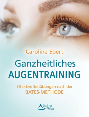 Ebert, Caroline. Ganzheitliches Augentraining - Effektive Sehübungen nach der Bates-Methode. Schirner Verlag, 2023.