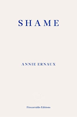 Ernaux, Annie. Shame. Fitzcarraldo Editions, 2023.
