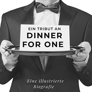 Müller, Ulrike. Ein Tribut an  Dinner for One - Eine illustrierte Biografie. 27Amigos, 2022.