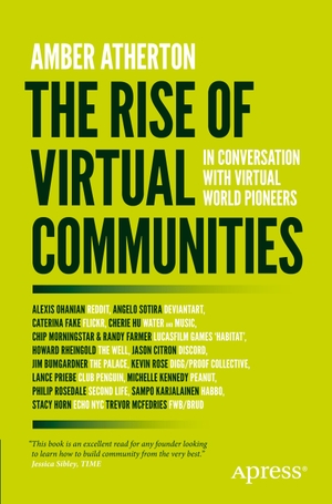 Atherton, Amber. The Rise of Virtual Communities - In Conversation with Virtual World Pioneers. Apress, 2023.