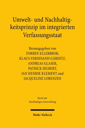Ellerbrok, Torben / Klaus Ferdinand Gärditz et al (Hrsg.). Umwelt- und Nachhaltigkeitsprinzip im integrierten Verfassungsstaat - Wissenschaftliches Symposium aus Anlass des 60. Geburtstages von Wolfgang Kahl, 23./24. Mai 2025. Mohr Siebeck GmbH & Co. K, 2026.
