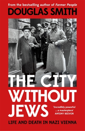 Smith, Douglas. The City Witout Jews - Life and Death in Nazi Vienna. Pan Macmillan, 2026.
