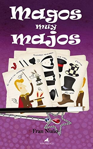 Nuño, Fran / Francisco Manuel Nuño del Valle. Magos muy majos. Editorial Toromítico, 2010.