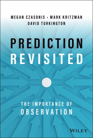 Kritzman, Mark P / Turkington, David et al. Prediction Revisited - The Importance of Observation. Wiley, 2022.