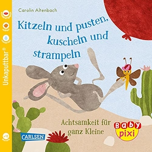Altenbach, Carolin. Baby Pixi (unkaputtbar) 106: VE 5 Kitzeln und pusten, kuscheln und strampeln (5 Exemplare) - Achtsamkeit für ganz Kleine | Ein Baby-Buch zum Mitmachen ab 1 Jahr. Carlsen Verlag GmbH, 2021.