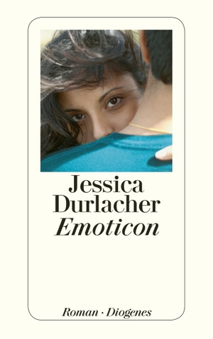Durlacher, Jessica. Emoticon. Diogenes Verlag AG, 2012.