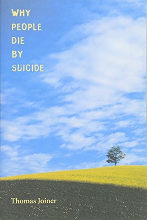 Joiner, Thomas E.. Why People Die by Suicide. Harvard University Press, 2007.