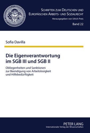 Davilla, Sofia. Die Eigenverantwortung im SGB III und SGB II - Obliegenheiten und Sanktionen zur Beendigung von Arbeitslosigkeit und Hilfebedürftigkeit. Lang, Peter GmbH, 2010.