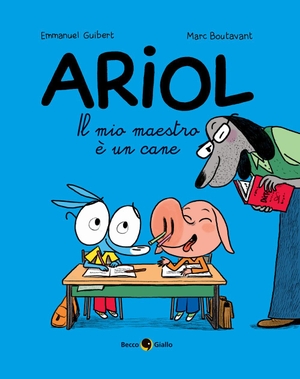 Guibert, Emmanuel / Marc Boutavant. Il mio maestro è un cane. Ariol. Vol. 7. Becco Giallo, 2021.