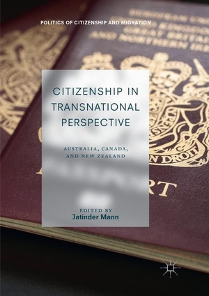Mann, Jatinder (Hrsg.). Citizenship in Transnational Perspective - Australia, Canada, and New Zealand. Springer International Publishing, 2018.