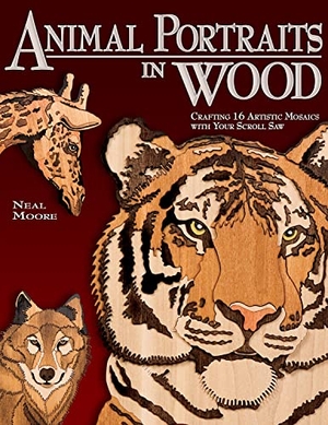 Moore, Neal. Animal Portraits in Wood - Crafting 16 Artistic Mosaics with Your Scroll Saw. Fox Chapel Publishing, 2006.