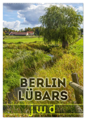 BERLIN LÜBARS jwd (Wandkalender 2024 DIN A2 hoch), CALVENDO Monatskalender