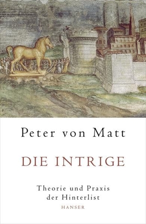 Matt, Peter von. Die Intrige - Theorie und Praxis der Hinterlist. Carl Hanser Verlag, 2006.