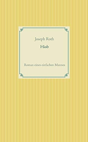 Roth, Joseph. Hiob - Roman eines einfachen Mannes. Books on Demand, 2020.