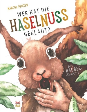 Pfister, Marcus. Wer hat die Haselnuss geklaut?. NordSüd Verlag AG, 2019.
