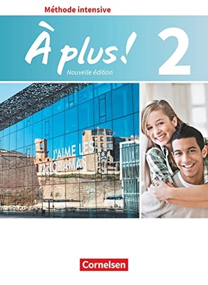 Mann-Grabowski, Catherine / Martin-Werner, Corinna et al. À plus ! Méthode intensive Band 2 - Schülerbuch. Cornelsen Verlag GmbH, 2019.