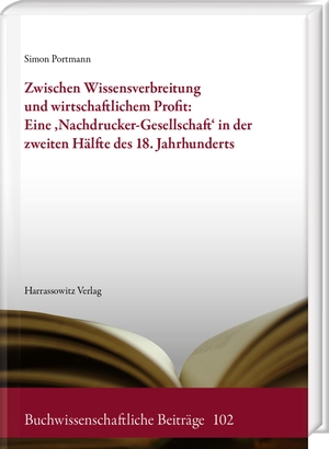 Portmann, Simon. Zwischen Wissensverbreitung und wirtschaftlichem Profit: Eine ,Nachdrucker-Gesellschaft' in der zweiten Hälfte des 18. Jahrhunderts. Harrassowitz Verlag, 2022.