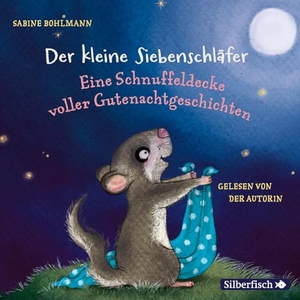 Bohlmann, Sabine. Der kleine Siebenschläfer: Eine Schnuffeldecke voller Gutenachtgeschichten - 1 CD. Silberfisch, 2019.