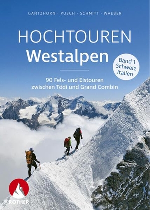 Pusch, Wolfgang / Schmitt, Edwin et al. Hochtouren Westalpen Band 1: Schweiz / Italien - 90 Fels- und Eistouren zwischen Tödi und Grand Combin. Bergverlag Rother, 2026.