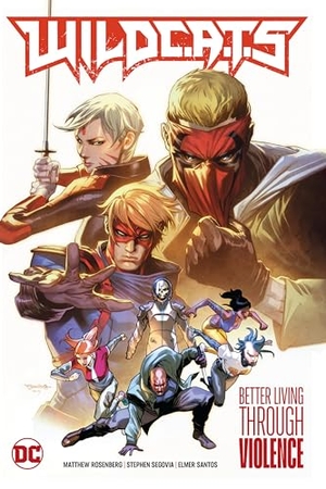 Rosenberg, Matthew / Stephen Segovia. WildC.A.T.s Vol. 1: Better Living Through Violence. DC Comics, 2023.