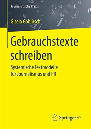 Goblirsch, Gisela. Gebrauchstexte schreiben - Systemische Textmodelle für Journalismus und PR. Springer Fachmedien Wiesbaden, 2017.
