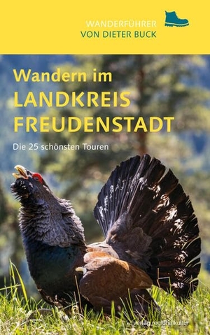 Buck, Dieter. Wandern im Landkreis Freudenstadt - Die 25 schönsten Touren. Regionalkultur Verlag Gmb, 2023.