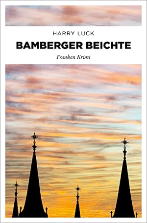 Luck, Harry. Bamberger Beichte - Franken Krimi. Emons Verlag, 2023.