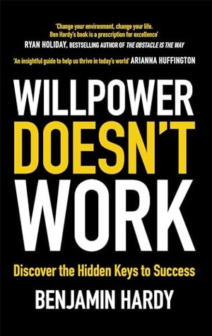 Hardy, Benjamin. Willpower Doesn't Work - Discover the Hidden Keys to Success. Yen Press, 2019.
