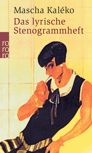 Kaleko, Mascha. Das lyrische Stenogrammheft. Kleines Lesebuch für Große. Rowohlt Taschenbuch, 1974.