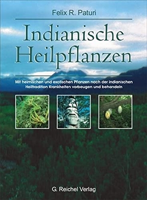Paturi, Felix R.. Indianische Heilpflanzen - Mit heimischen und exotischen Pflanzen nach der indianischen Heiltradition Krankheiten vorbeugen und behandeln. Reichel Verlag, 2007.