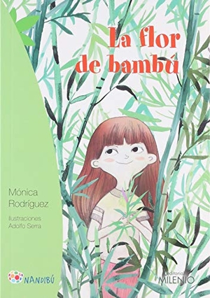 Rodríguez, Mónica / Adolfo Serra Del Corral. La flor de bambú. Milenio Publicaciones S.L., 2017.