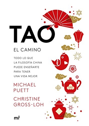 Puett, Michael / Christine Gross-Loh. Tao, el camino : todo lo que la filosofía china puede enseñarte para tener una vida mejor. Ediciones Martínez Roca, 2018.