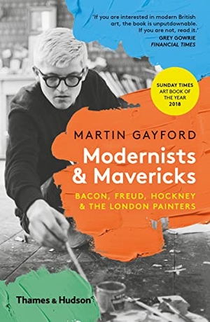 Gayford, Martin. Modernists & Mavericks - Bacon, Freud, Hockney and the London Painters. Thames & Hudson Ltd, 2019.