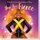 You Are Fierce