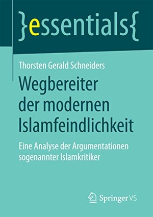 Schneiders, Thorsten Gerald. Wegbereiter der modernen Islamfeindlichkeit - Eine Analyse der Argumentationen so genannter Islamkritiker. Springer Fachmedien Wiesbaden, 2014.