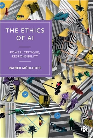 Mühlhoff, Rainer. The Ethics of AI - Power, Critique, Responsibility. Bristol University Press, 2025.